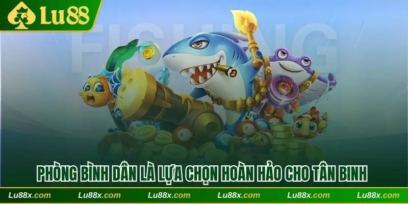 Phòng bình dân là lựa chọn hoàn hảo cho tân binh